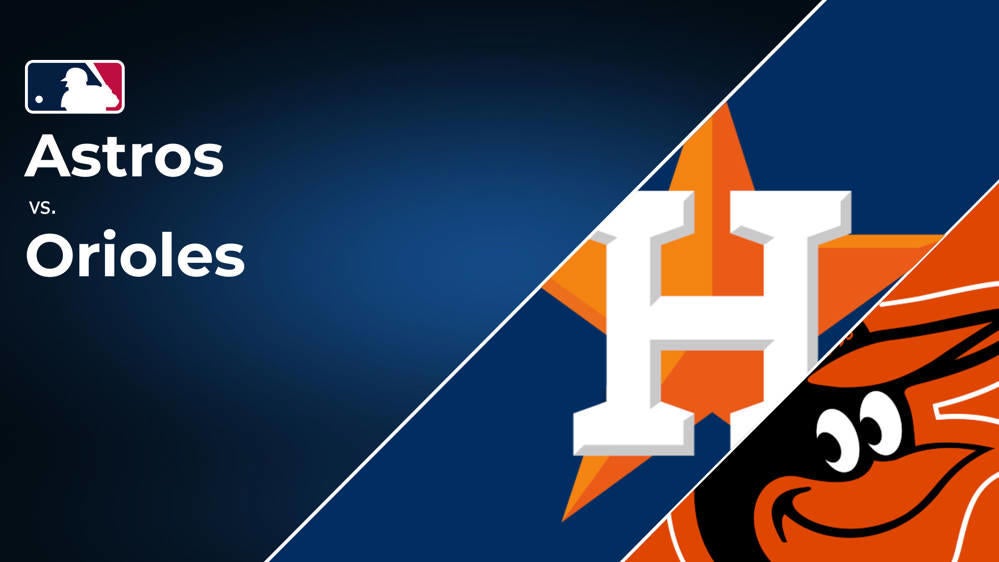 How to watch Astros vs. Orioles: Streaming and TV channel information for August 22