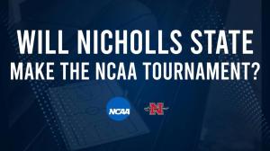 Nicholls State's 2025 NCAA Tournament Outlook