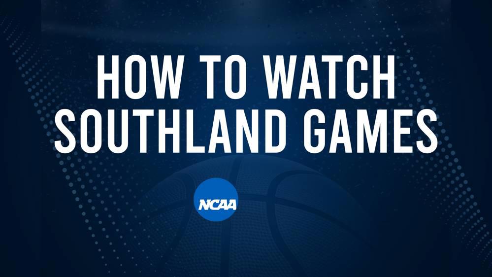 How to Watch Southland College Basketball Games - Monday, February 24